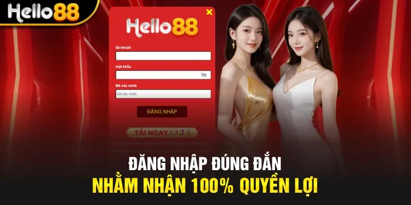 Đăng nhập đúng đắn nhằm nhận 100% quyền lợi