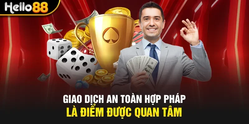 Giao dịch an toàn hợp pháp là điểm được quan tâm