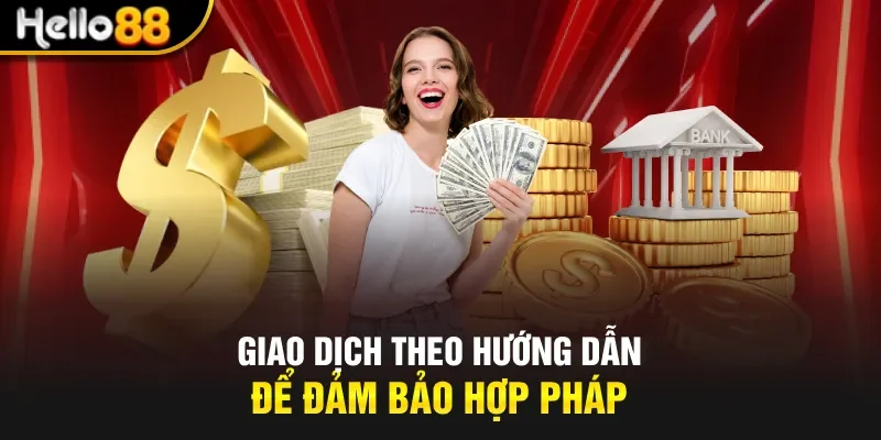 Giao dịch theo hướng dẫn để đảm bảo hợp pháp