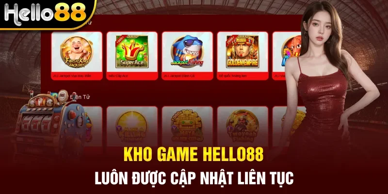 Kho game Hello88 luôn được cập nhật liên tục