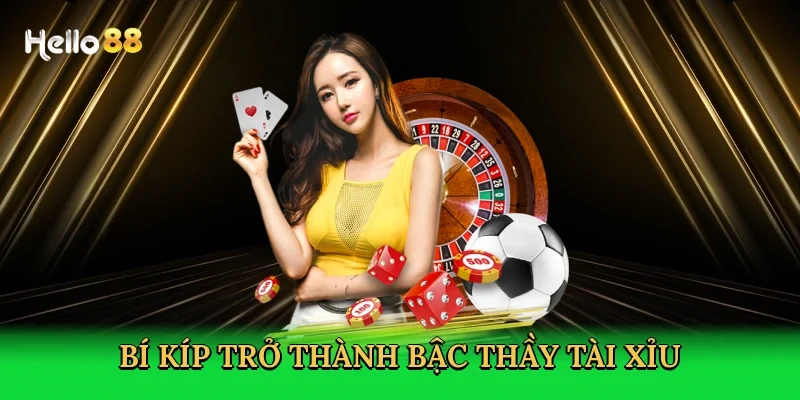 bi-kip-tro-thanh-bac-thay-tai-xiu-4