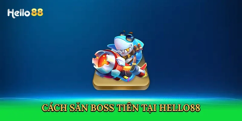 cach-san-boss-tien-tai-hello88-4