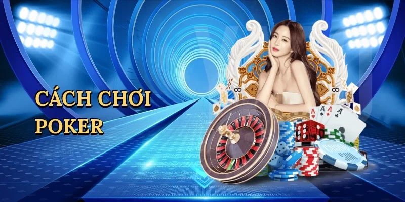 Cách chơi poker