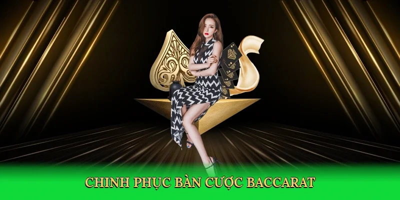 Chinh phục bàn cược baccarat