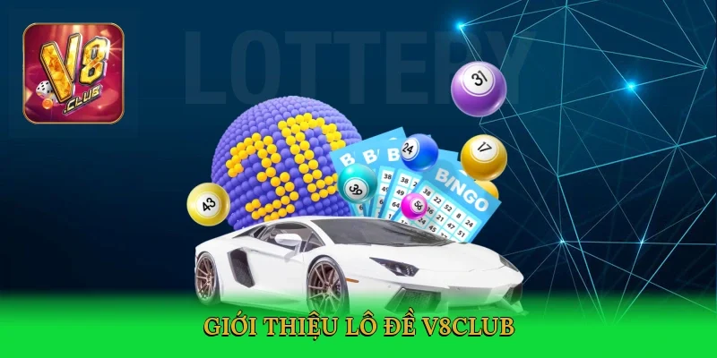 gioi-thieu-lo-de-v8club-2