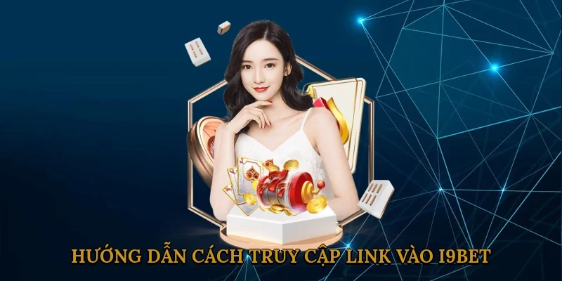 huong-dan-cach-truy-cap-link-vao-i9bet-2