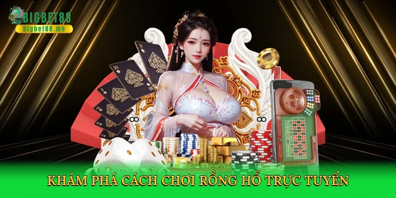Khám phá cách chơi rồng hổ trực tuyến