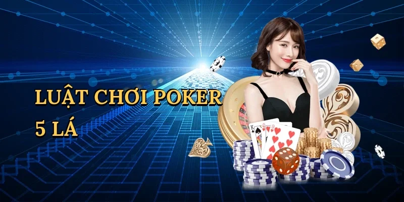 Luật chơi poker 5 lá