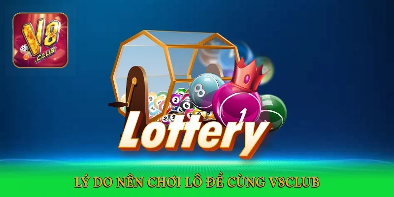 ly-do-nen-choi-lo-de-cung-v8club-3