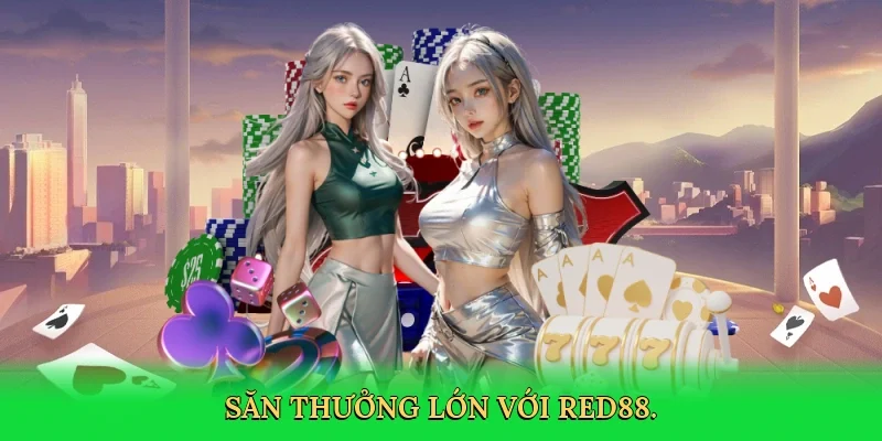 Săn thưởng lớn với RED88.