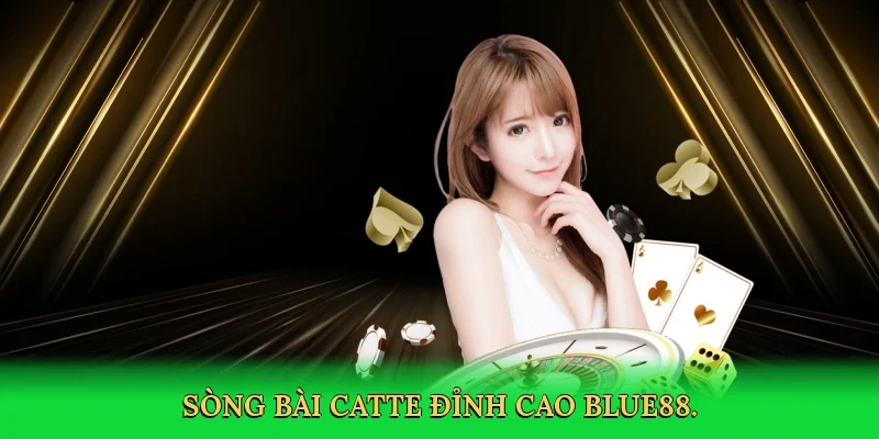 Sòng bài catte đỉnh cao BLUE88.