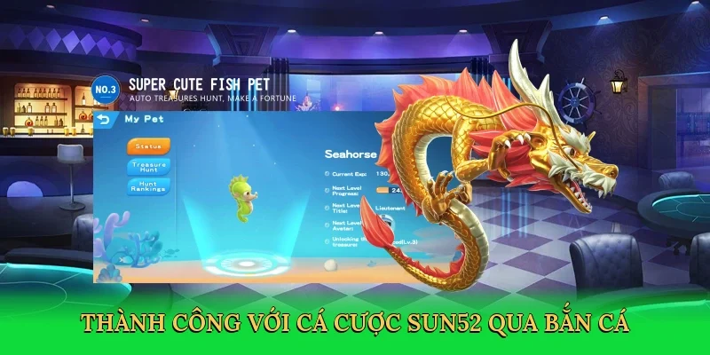 Thành công với cá cược Sun52 qua bắn cá