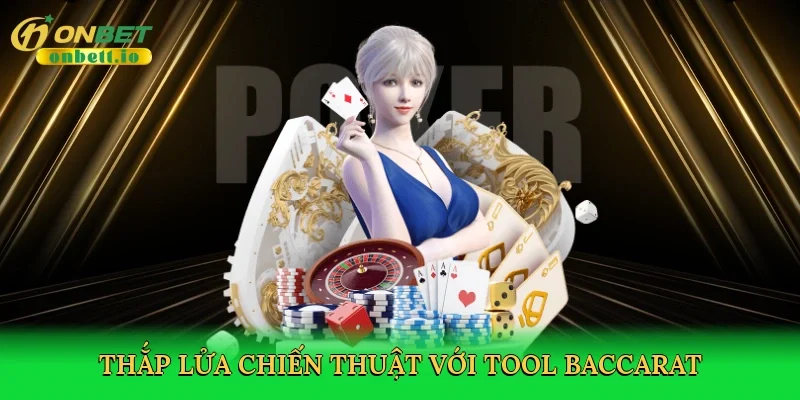Thắp lửa chiến thuật với Tool baccarat