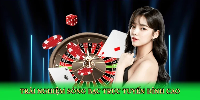 Trải nghiệm sòng bạc trực tuyến đỉnh cao