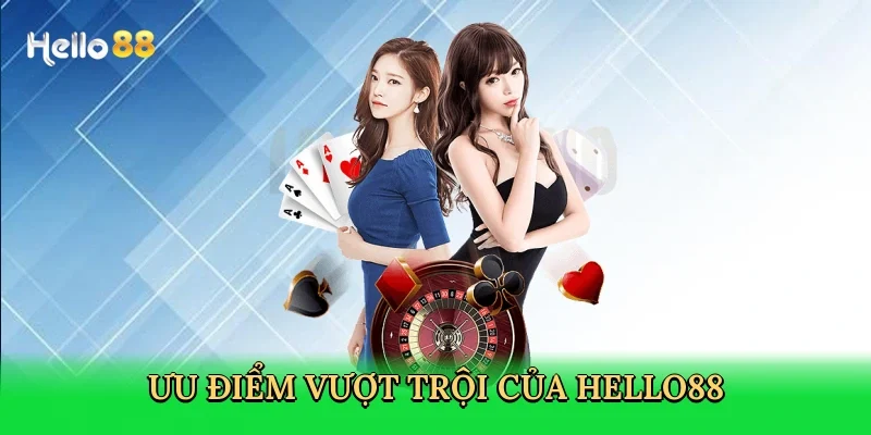 uu-diem-vuot-troi-cua-hello88