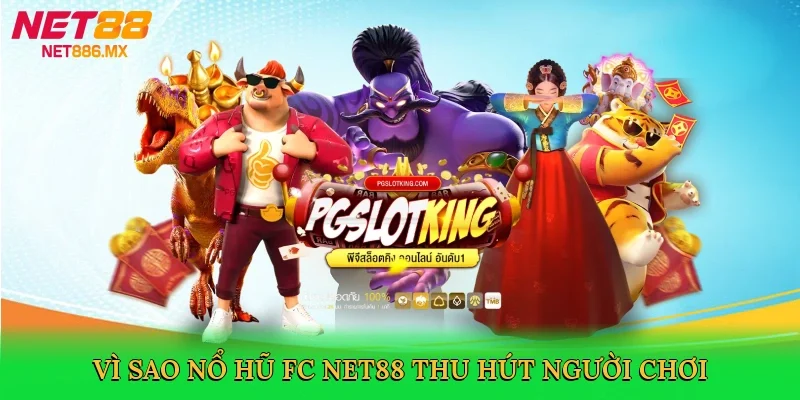 vi-sao-no-hu-fc-net88-thu-hut-nguoi-choi-3