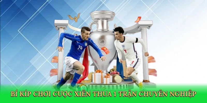 Bí kíp chơi cược xiên thua 1 trận chuyên nghiệp