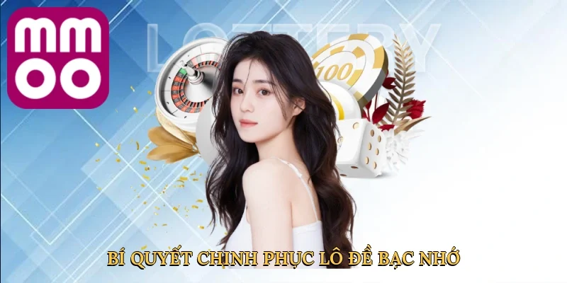 Bí quyết chinh phục lô đề bạc nhớ