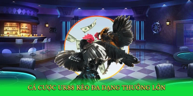 Cá cược UK88 kèo đa dạng thưởng lớn