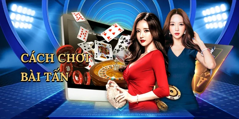 Cách chơi bài tấn