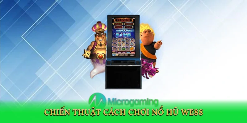 Chiến thuật Cách chơi nổ hũ WE88
