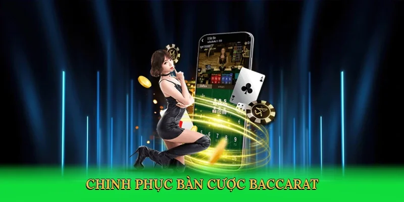 Chinh phục bàn cược baccarat