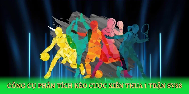 Công cụ phân tích kèo cược xiên thua 1 trận SV88 hiện đại