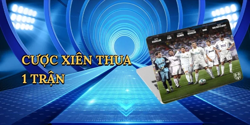 Cược xiên thua 1 trận