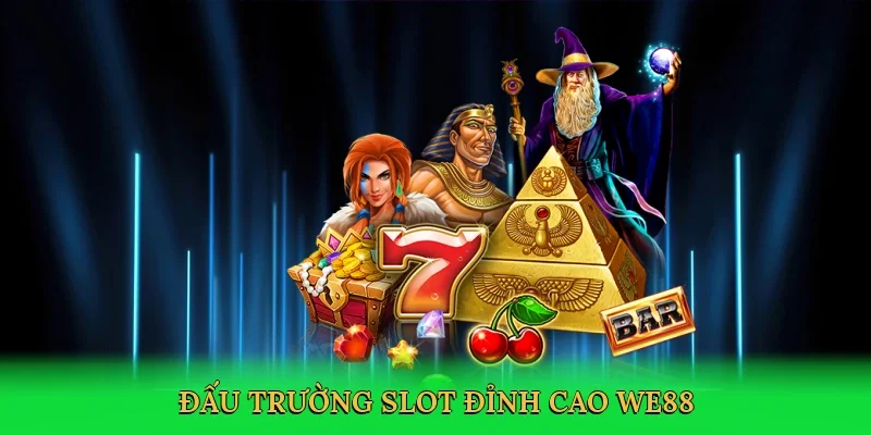 Đấu trường slot đỉnh cao WE88
