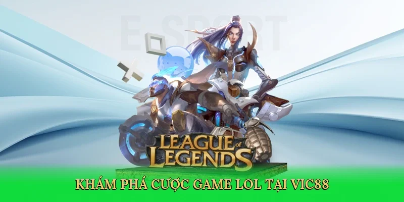 Khám phá cược game lol tại Vic88