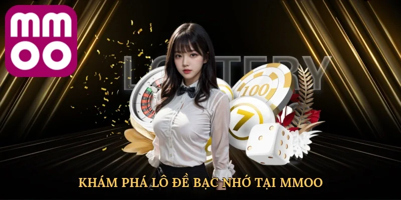 Khám phá lô đề bạc nhớ tại MMOO
