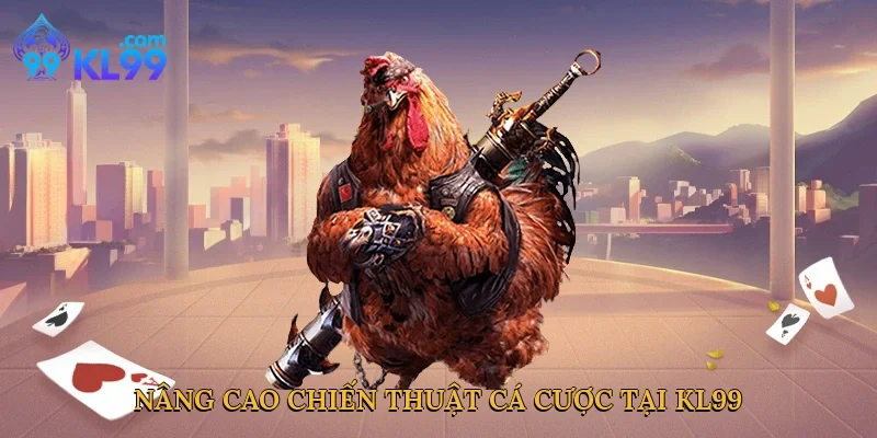 Nâng cao chiến thuật cá cược tại KL99