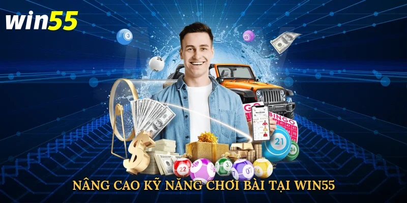 nang-cao-ky-nang-choi-bai-tai-win55-4