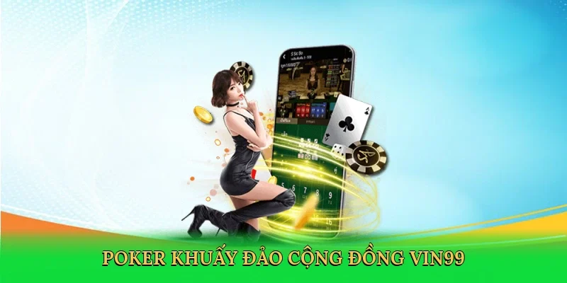 Poker khuấy đảo cộng đồng Vin99