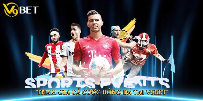 Tham gia cá cược bóng đá tại V9bet