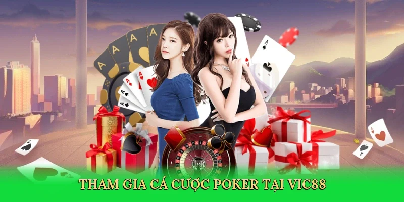 Tham gia cá cược poker tại Vic88