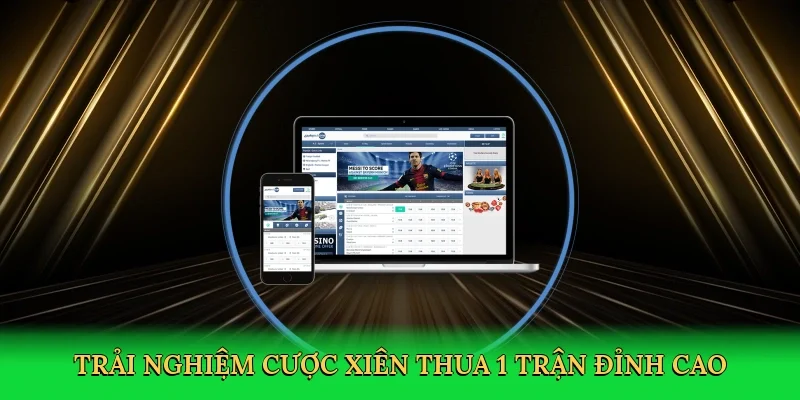 Trải nghiệm cược xiên thua 1 trận đỉnh cao